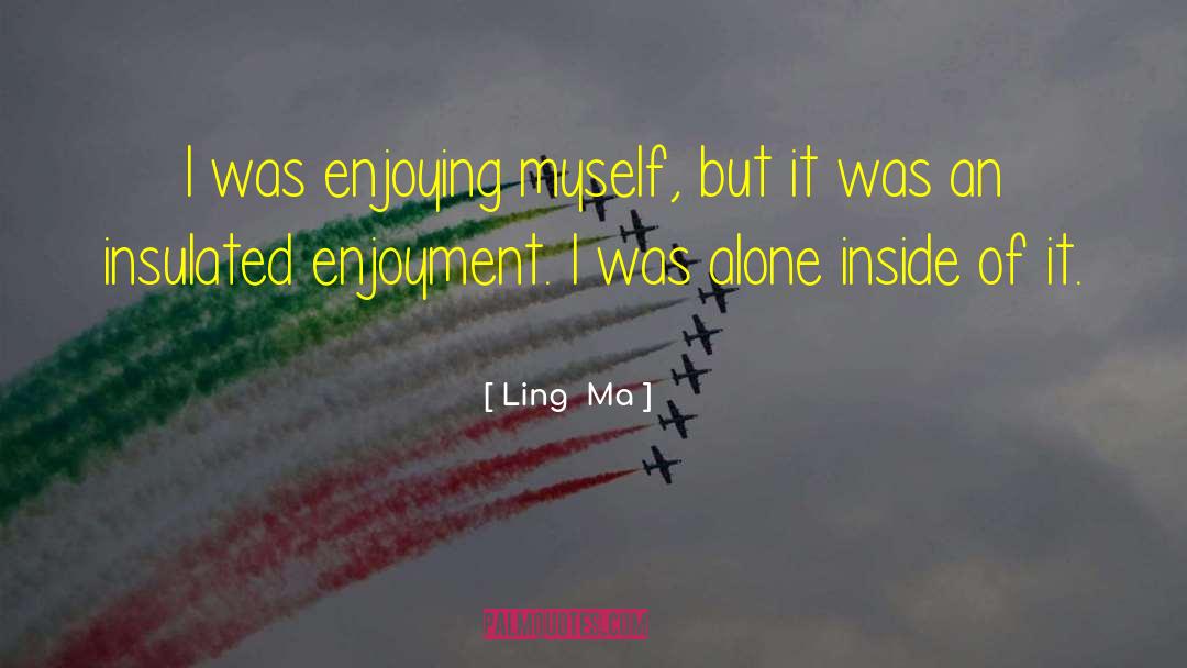 Ling quotes by Ling  Ma