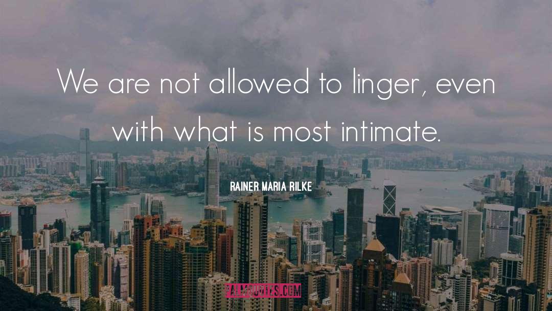 Linger quotes by Rainer Maria Rilke