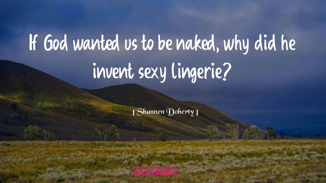 Lingerie quotes by Shannen Doherty