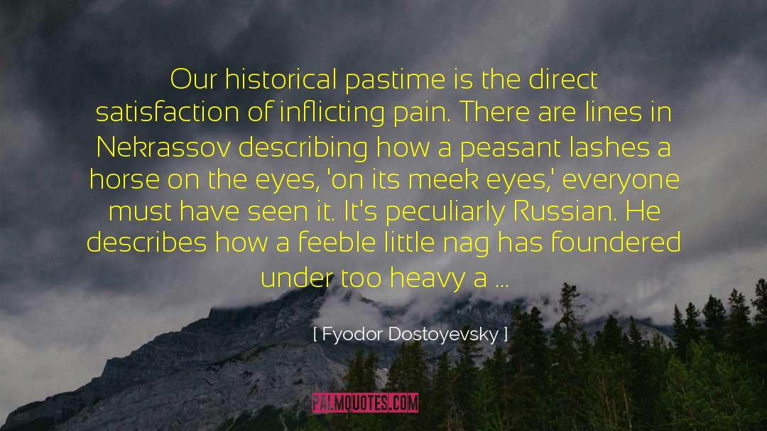 Liniment For Horses quotes by Fyodor Dostoyevsky
