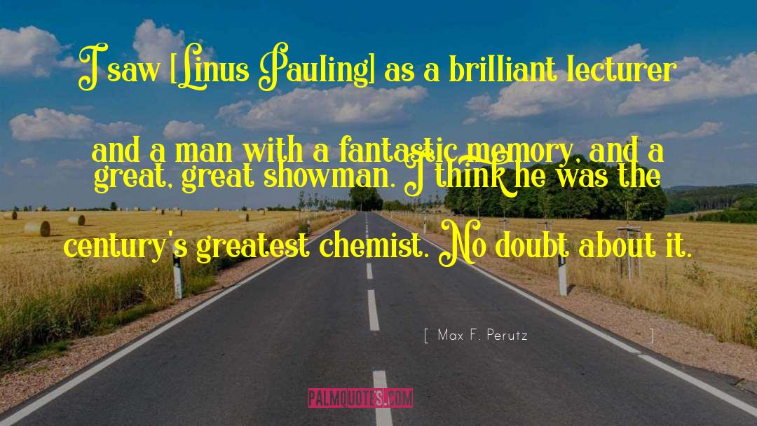 Linus Pauling quotes by Max F. Perutz