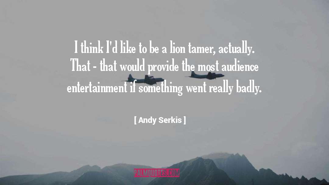 Lion Personality quotes by Andy Serkis