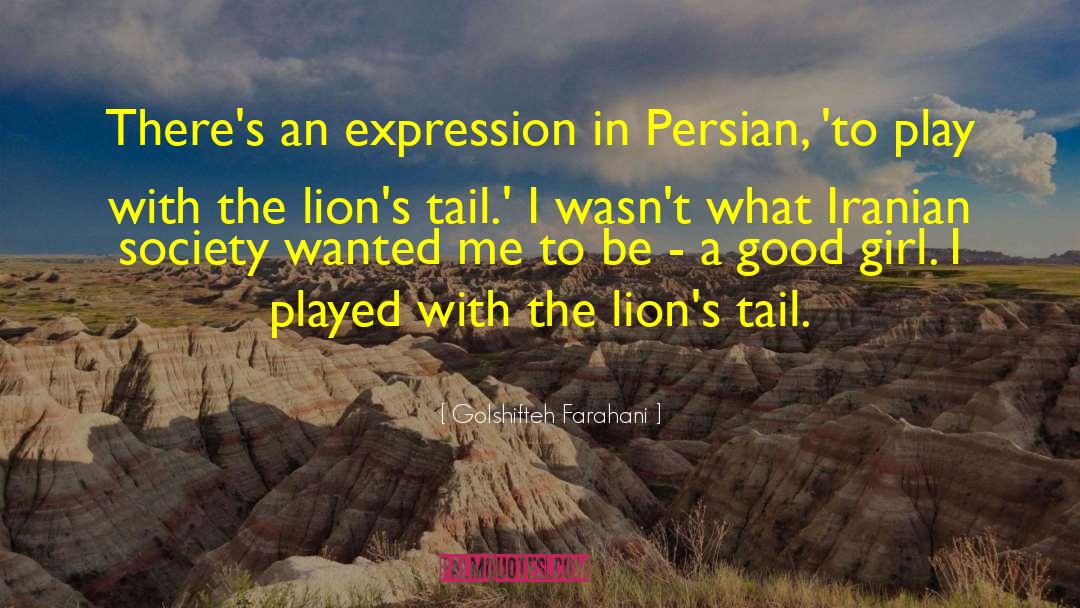 Lion Personality quotes by Golshifteh Farahani