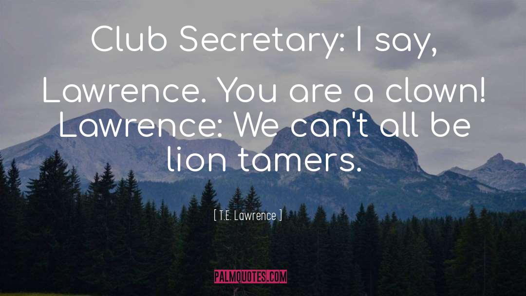 Lion Whisperer quotes by T.E. Lawrence