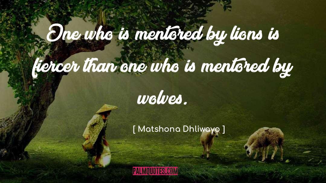 Lion Wisdom quotes by Matshona Dhliwayo