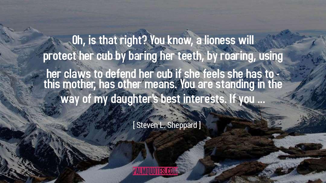 Lioness quotes by Steven L. Sheppard