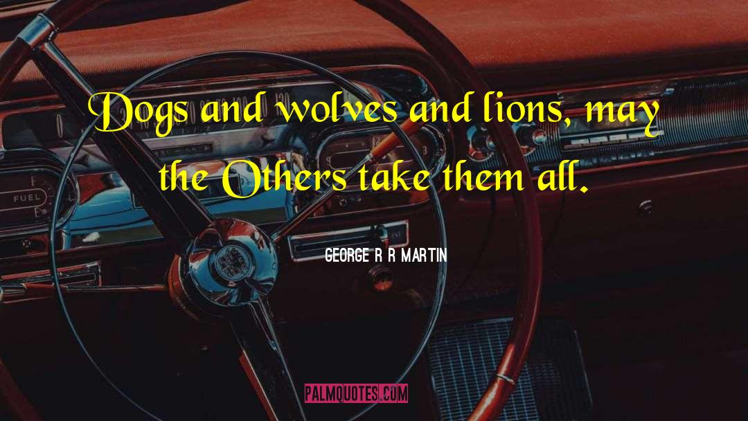 Lions And Cubs quotes by George R R Martin