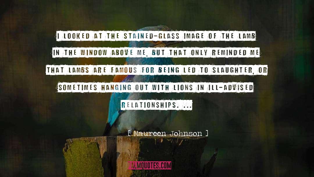 Lions For Lambs Best quotes by Maureen Johnson