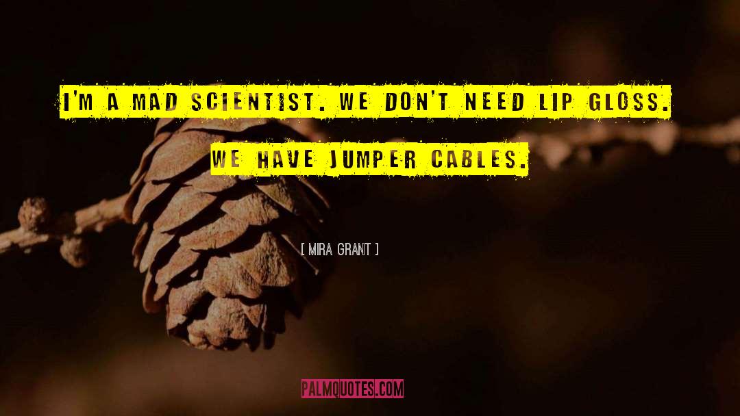 Lip Gloss quotes by Mira Grant