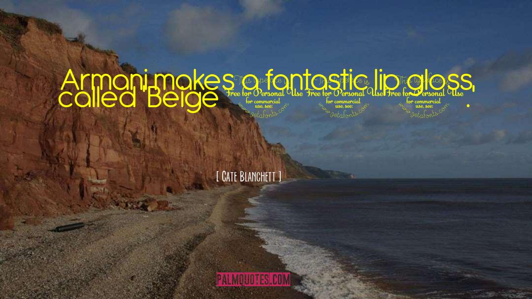 Lip Gloss quotes by Cate Blanchett