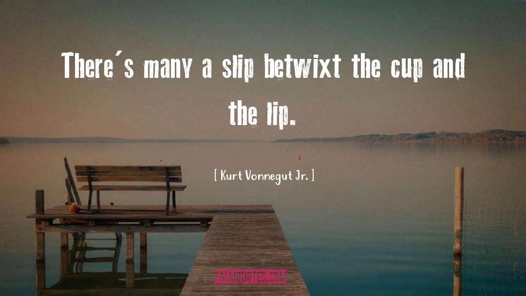 Lip quotes by Kurt Vonnegut Jr.