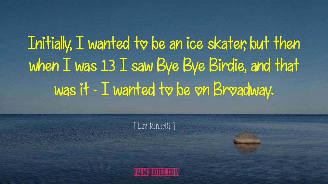 Lipnitskaya Skater quotes by Liza Minnelli