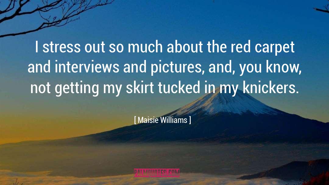 Lipstick And Knickers quotes by Maisie Williams