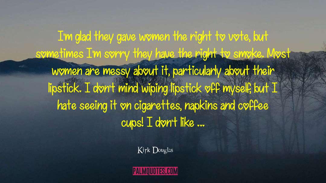 Lipstick And Knickers quotes by Kirk Douglas