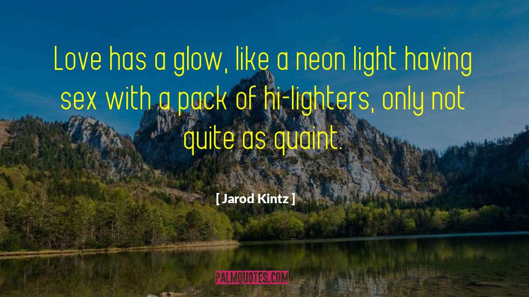 Liquid Glow quotes by Jarod Kintz