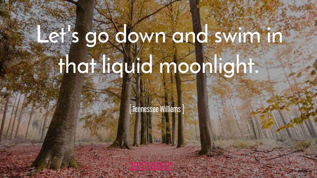Liquid quotes by Tennessee Williams