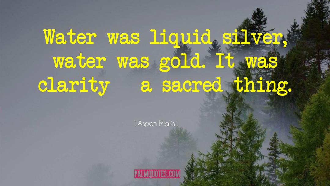 Liquid Silver Books quotes by Aspen Matis