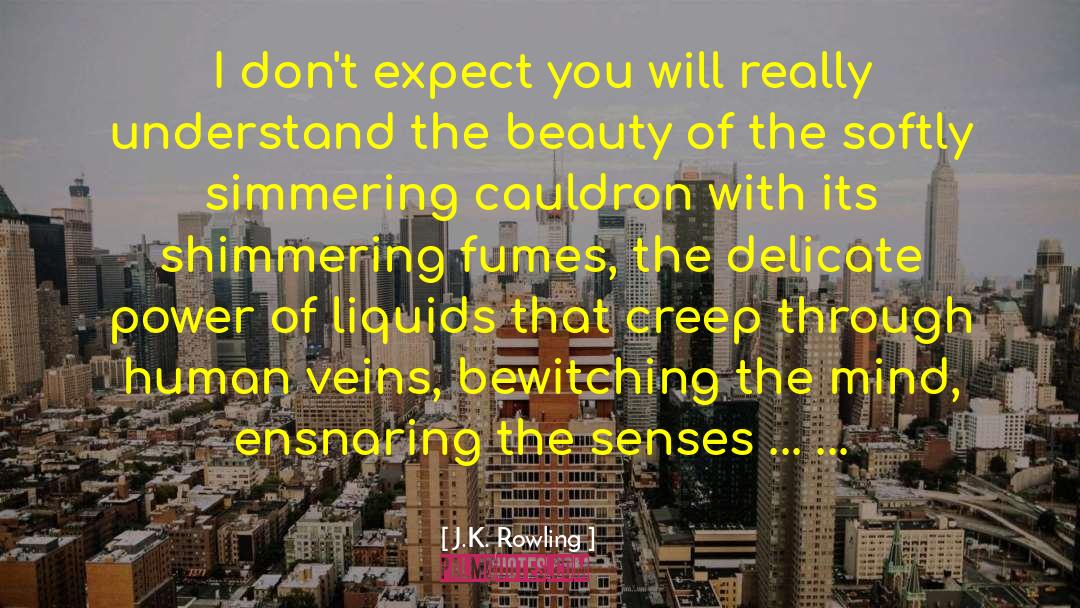 Liquids quotes by J.K. Rowling