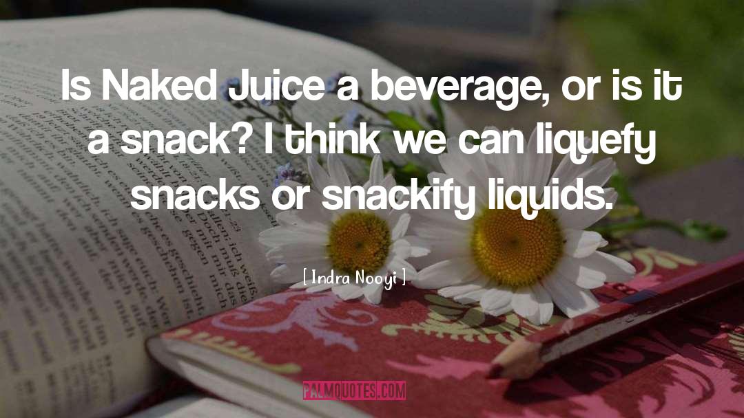 Liquids quotes by Indra Nooyi