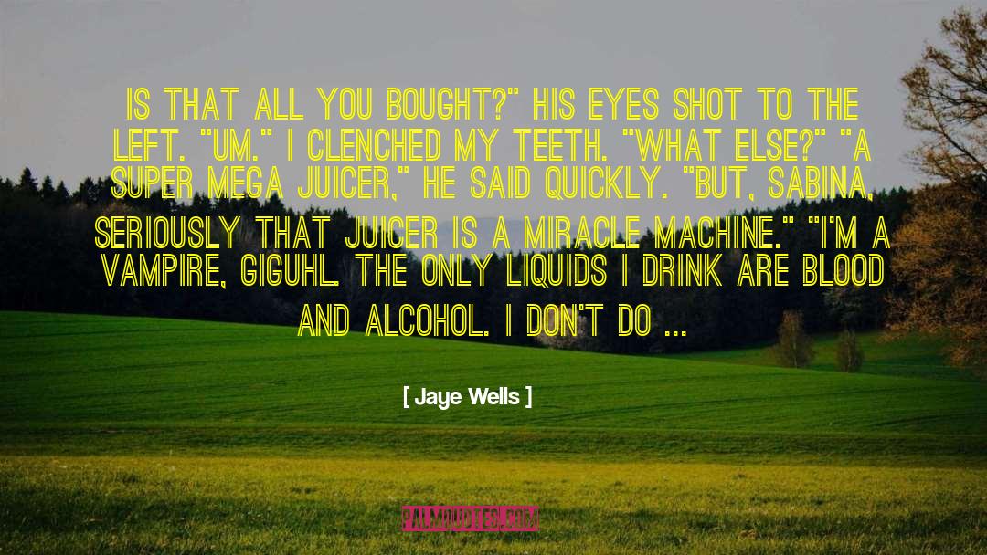 Liquids quotes by Jaye Wells