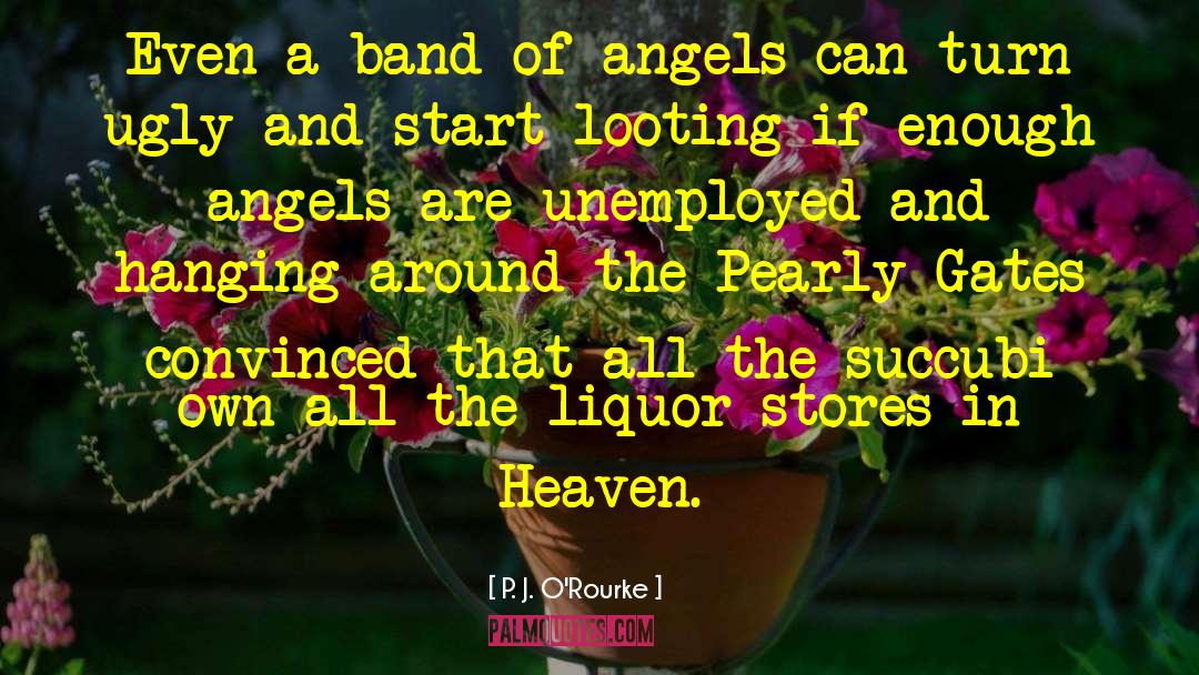 Liquor Stores quotes by P. J. O'Rourke