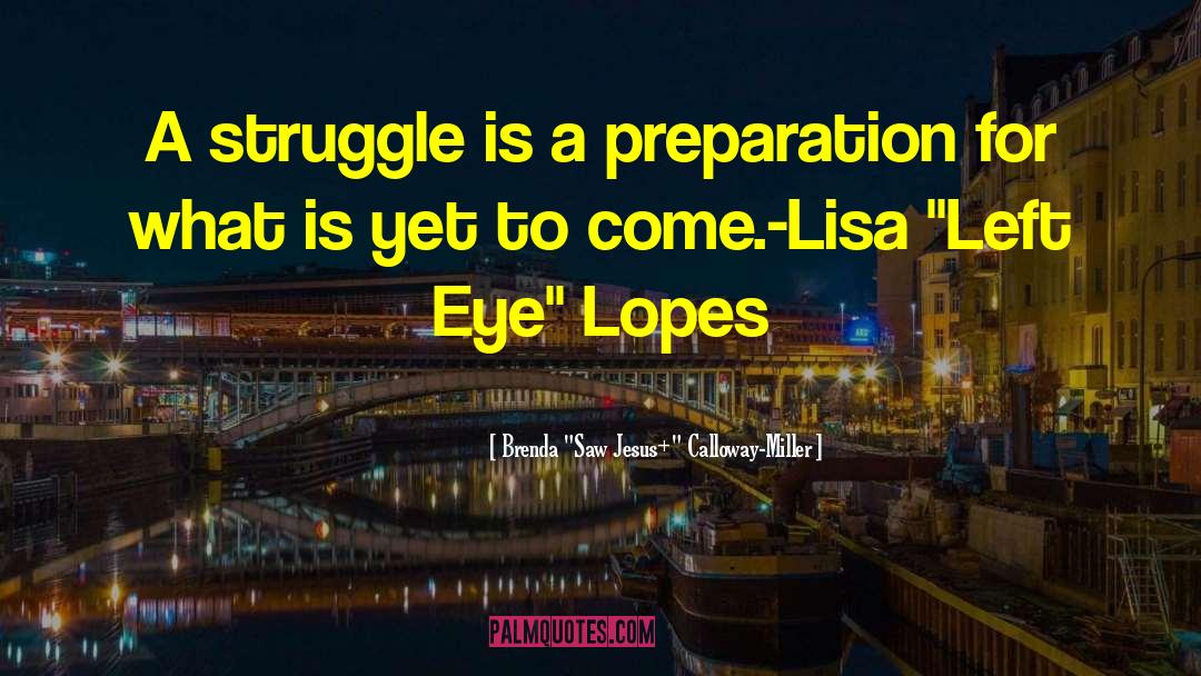 Lisa Left Eye quotes by Brenda 