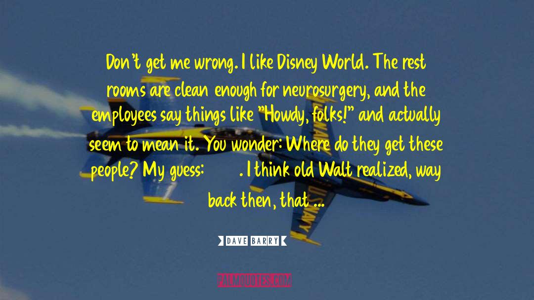 List Of Funny Disney quotes by Dave Barry