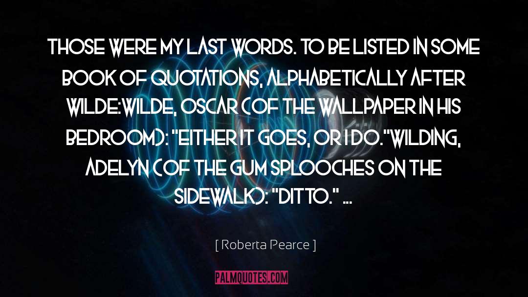 Listed quotes by Roberta Pearce