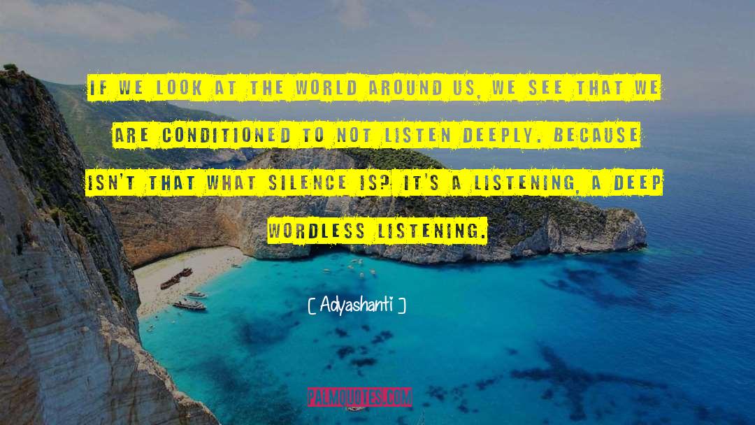 Listen Deeply quotes by Adyashanti