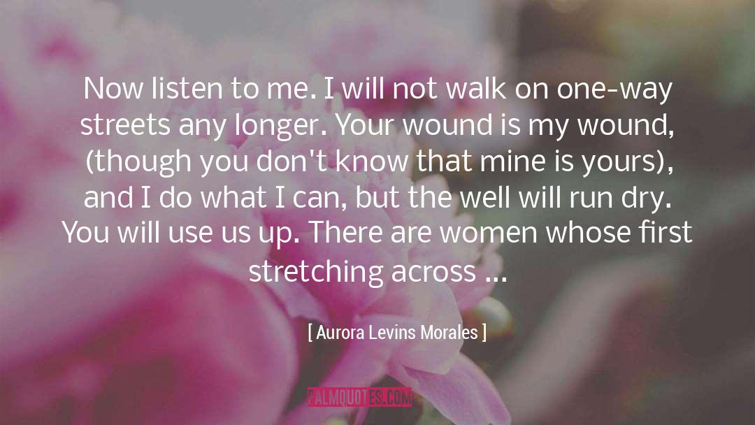 Listen To Me quotes by Aurora Levins Morales