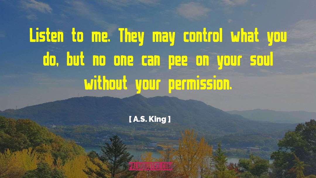 Listen To Me quotes by A.S. King