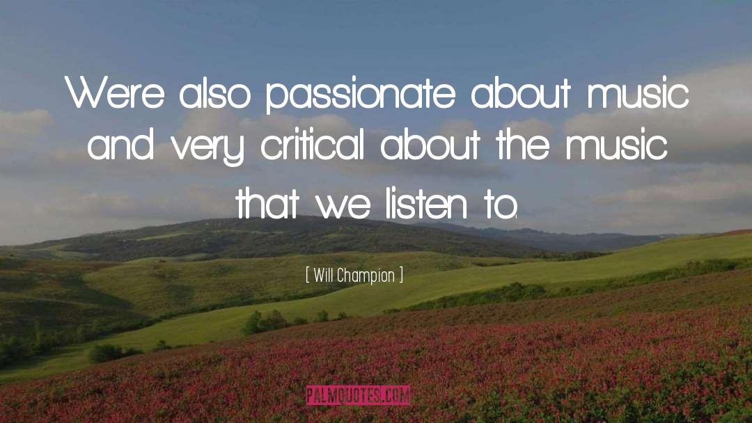 Listen To Music quotes by Will Champion