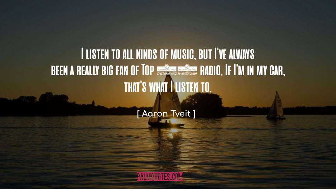 Listen To Music quotes by Aaron Tveit