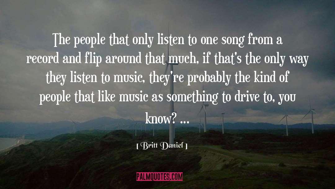 Listen To Music quotes by Britt Daniel