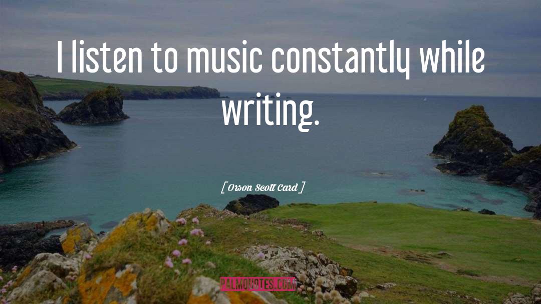 Listen To Music quotes by Orson Scott Card