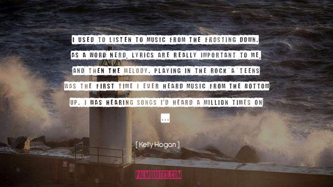 Listen To Music quotes by Kelly Hogan