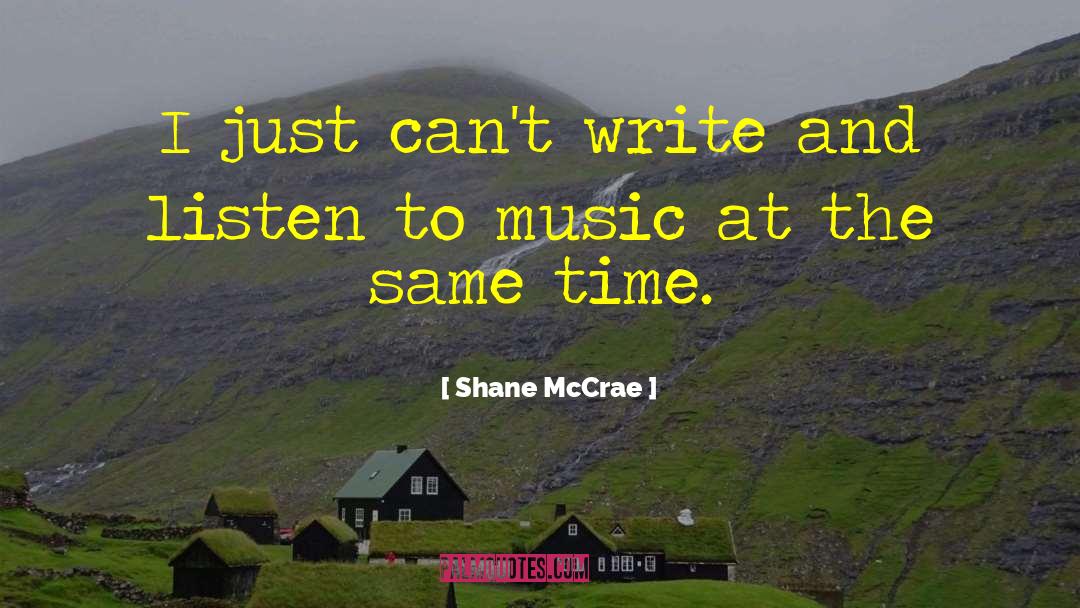 Listen To Music quotes by Shane McCrae