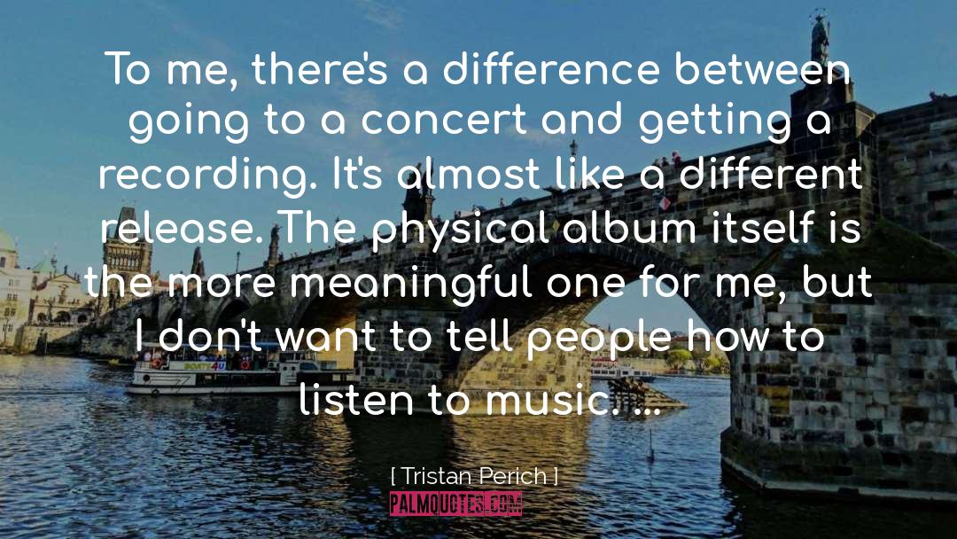 Listen To Music quotes by Tristan Perich