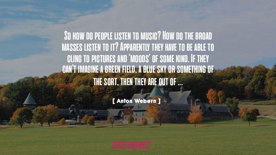 Listen To Music quotes by Anton Webern