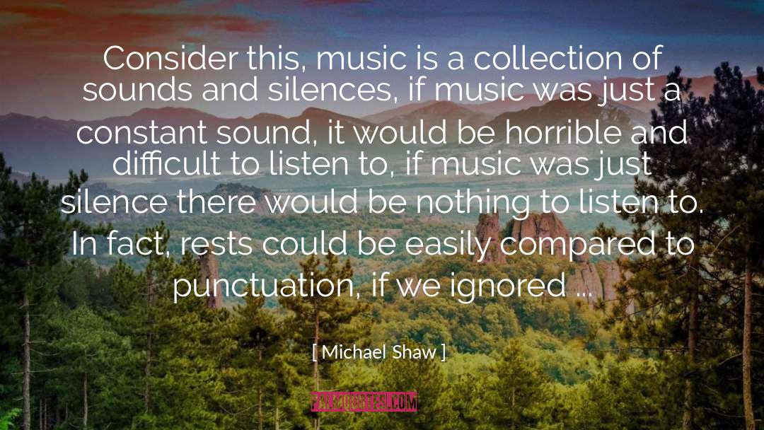 Listen To quotes by Michael Shaw