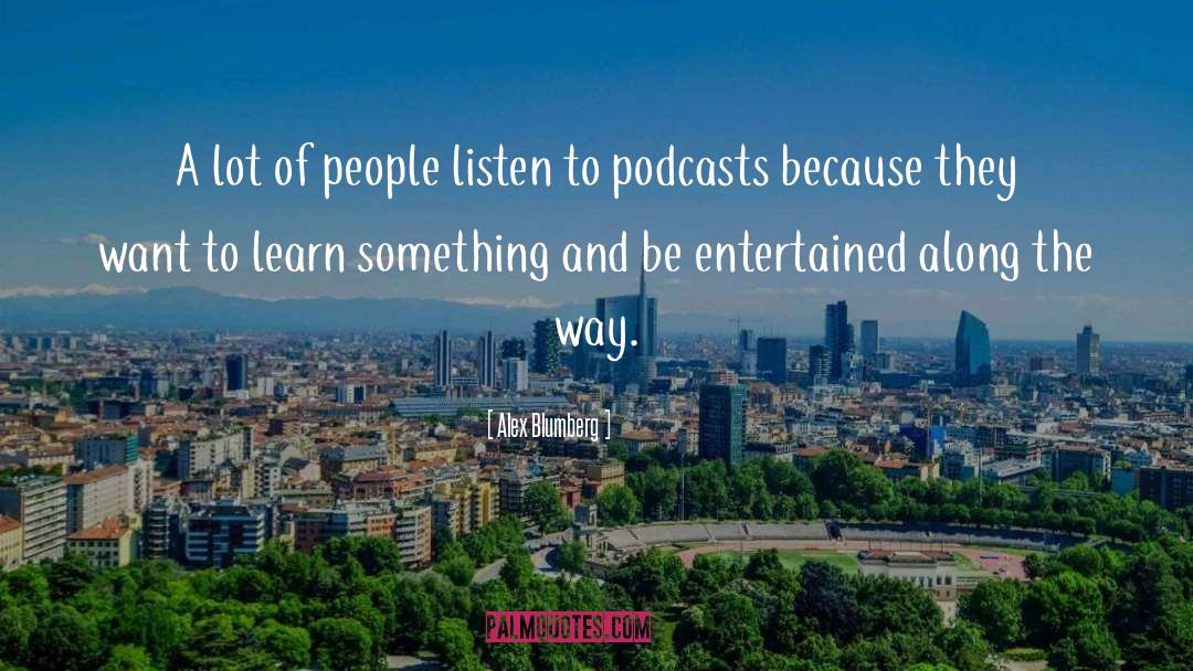 Listen To quotes by Alex Blumberg