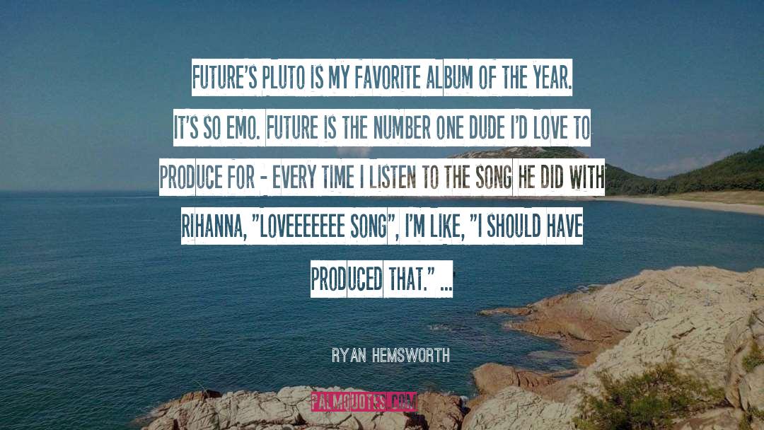 Listen To The Song quotes by Ryan Hemsworth