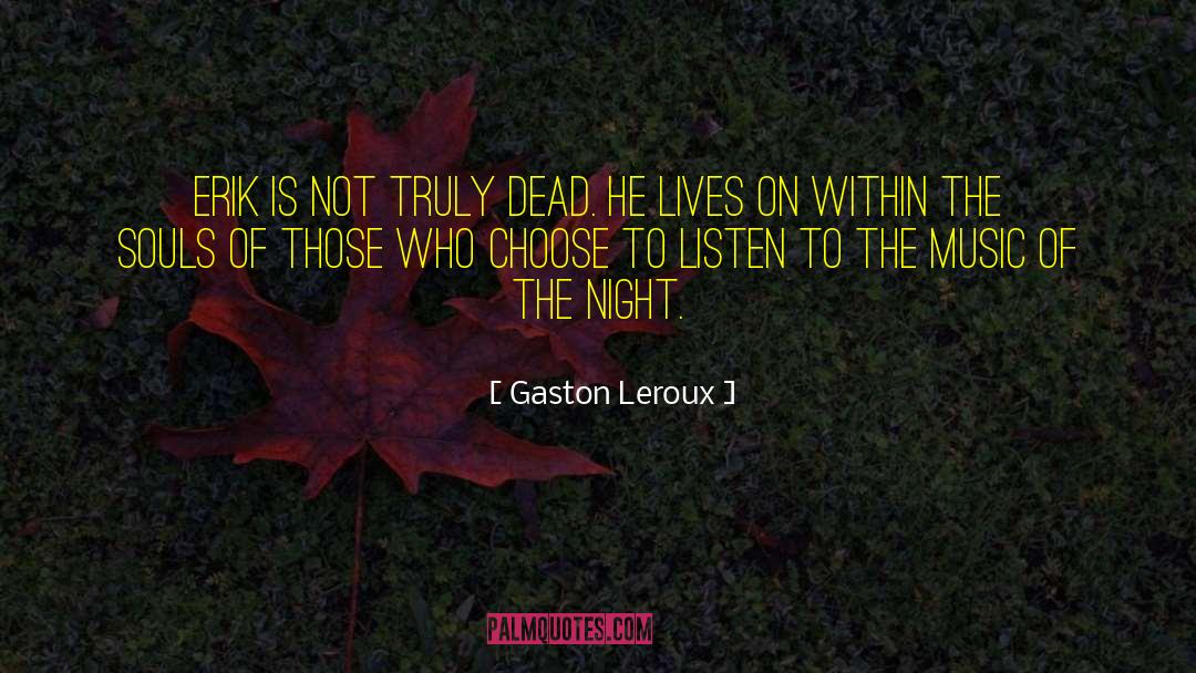 Listen To The Song quotes by Gaston Leroux