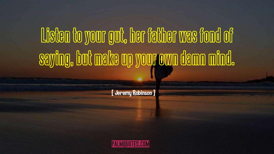 Listen To Your Gut quotes by Jeremy Robinson