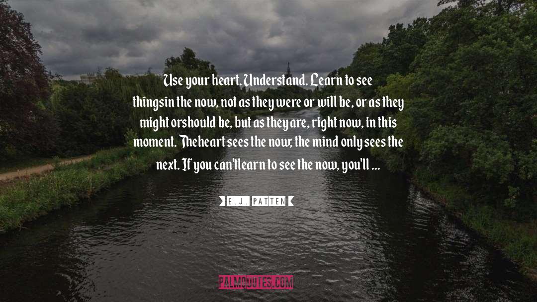 Listen To Your Heart quotes by E.J. Patten