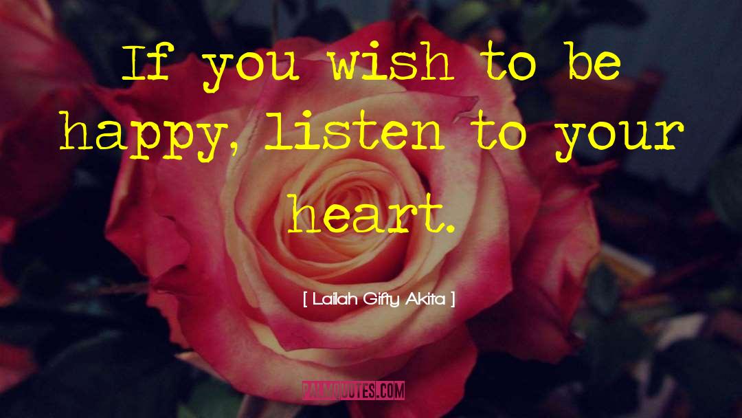 Listen To Your Heart quotes by Lailah Gifty Akita