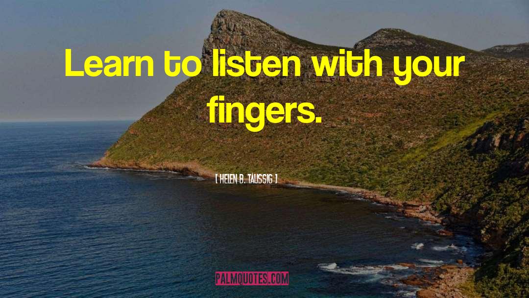 Listen To Your Heart quotes by Helen B. Taussig