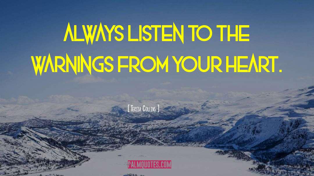 Listen To Your Heart quotes by Teresa Collins