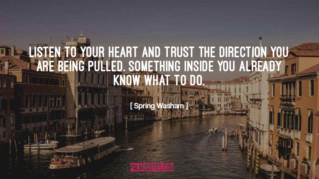 Listen To Your Heart quotes by Spring Washam