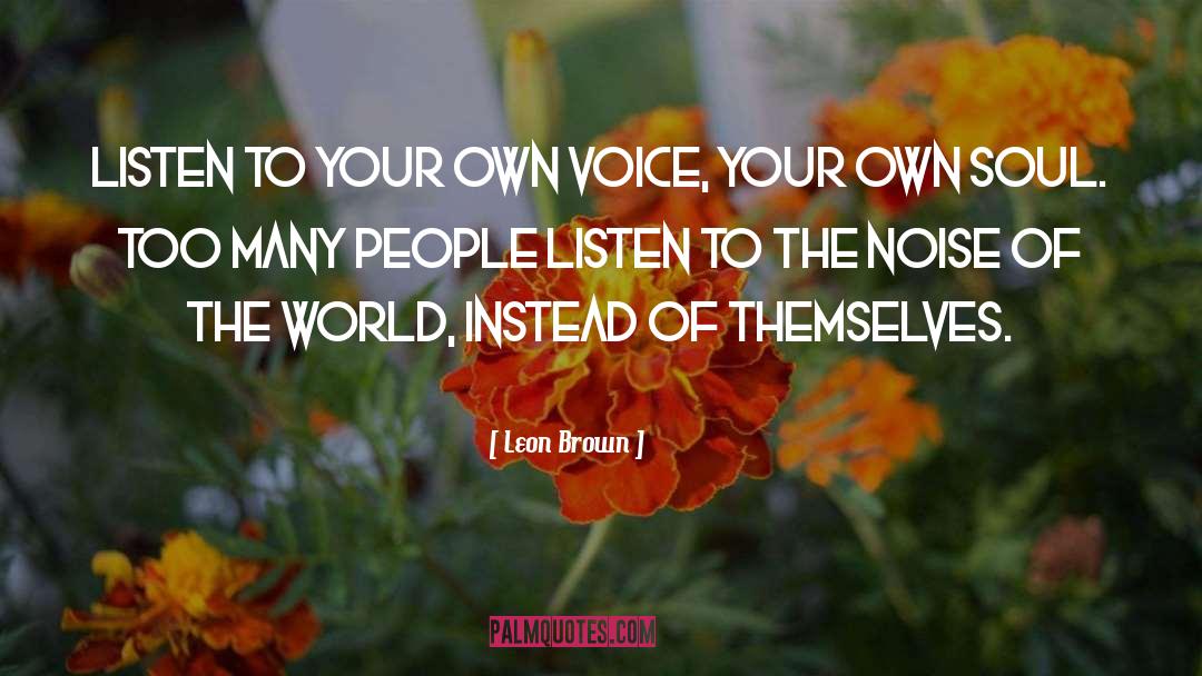 Listen To Your quotes by Leon Brown